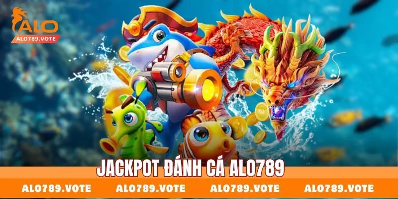 Jackpot đánh cá Alo789