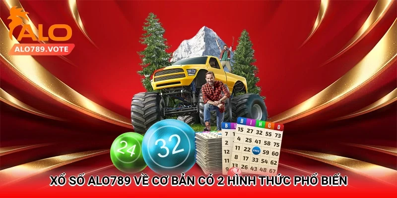 Xổ số Alo789 về cơ bản có 2 hình thức phổ biến